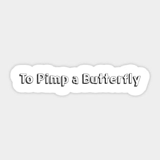 To Pimp a Butterfly // Typography Design Sticker